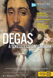Degas: A tökéletesség nyomában (Degas: Passion for Perfection) (2018) film adatlap